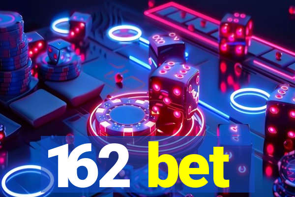 162 bet